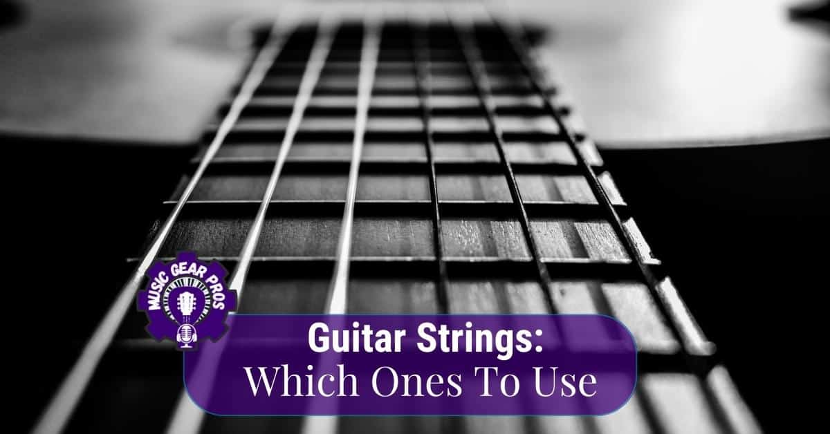 Guitar Strings: Which Ones Do You Use? - 2024